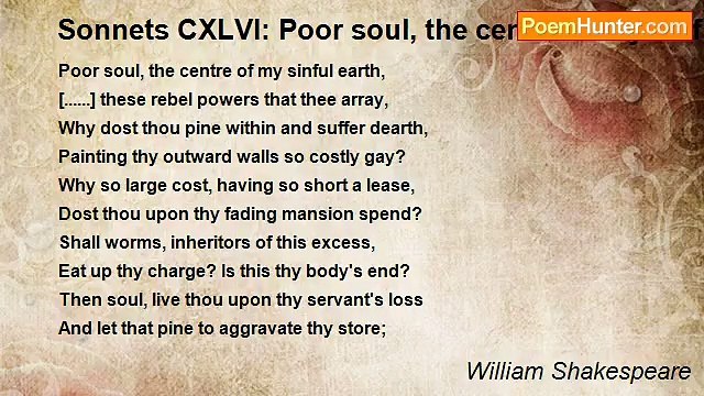 William Shakespeare - Sonnets CXLVI: Poor soul, the centre of my sinful earth