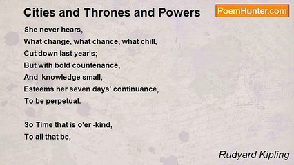 Rudyard Kipling - Cities and Thrones and Powers