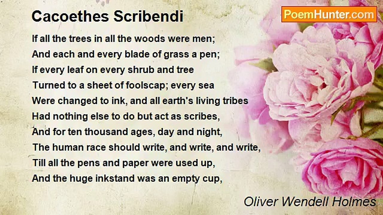 Oliver Wendell Holmes - Cacoethes Scribendi