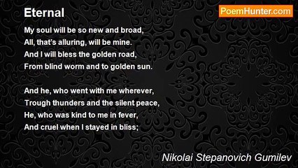 Nikolai Stepanovich Gumilev - Eternal