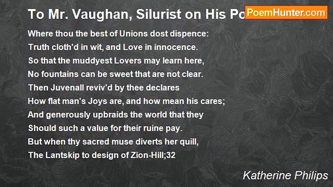 Katherine Philips - To Mr. Vaughan, Silurist on His Poems
