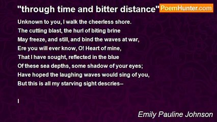Emily Pauline Johnson - "through time and bitter distance"