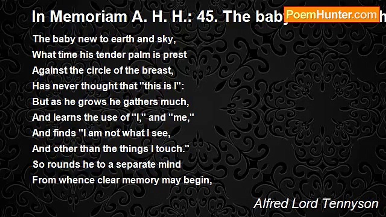 Alfred Lord Tennyson - In Memoriam A. H. H.: 45. The baby new to earth and sky