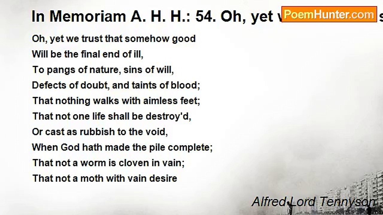 Alfred Lord Tennyson - In Memoriam A. H. H.: 54. Oh, yet we Trust that somehow Goo