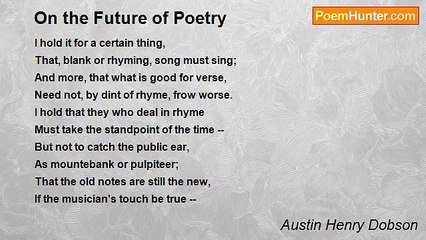 Austin Henry Dobson - On the Future of Poetry