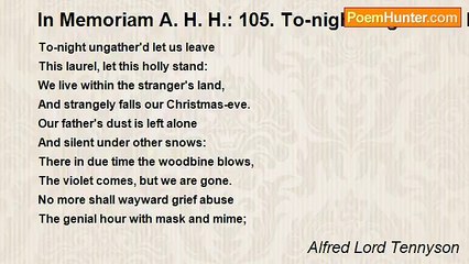 Alfred Lord Tennyson - In Memoriam A. H. H.: 105. To-night ungather'd let us leave