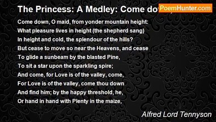 Alfred Lord Tennyson - The Princess: A Medley: Come down, O Maid