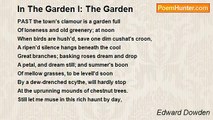 Edward Dowden - In The Garden I: The Garden