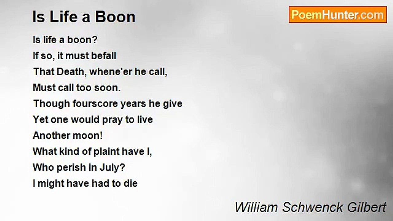 William Schwenck Gilbert - Is Life a Boon