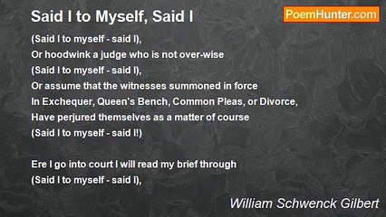 William Schwenck Gilbert - Said I to Myself, Said I