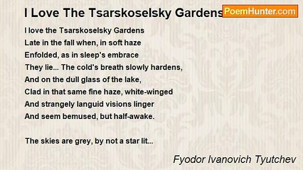 Fyodor Ivanovich Tyutchev - I Love The Tsarskoselsky Gardens
