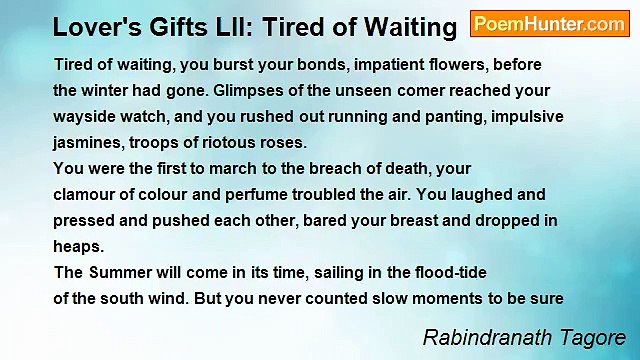 Rabindranath Tagore - Lover's Gifts LII: Tired of Waiting