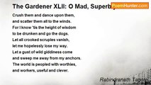 Rabindranath Tagore - The Gardener XLII: O Mad, Superbly Drunk