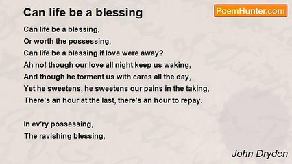 John Dryden - Can life be a blessing