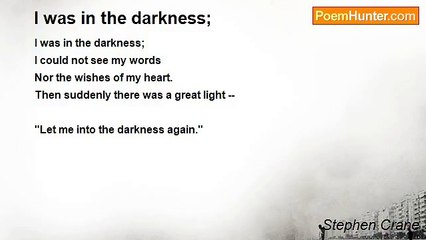 Stephen Crane - I was in the darkness;