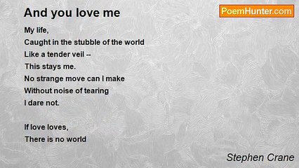 Stephen Crane - And you love me
