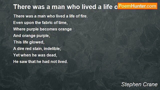 Stephen Crane - There was a man who lived a life of fire