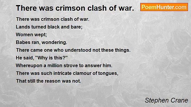 Stephen Crane - There was crimson clash of war.