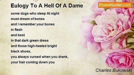 Charles Bukowski - Eulogy To A Hell Of A Dame