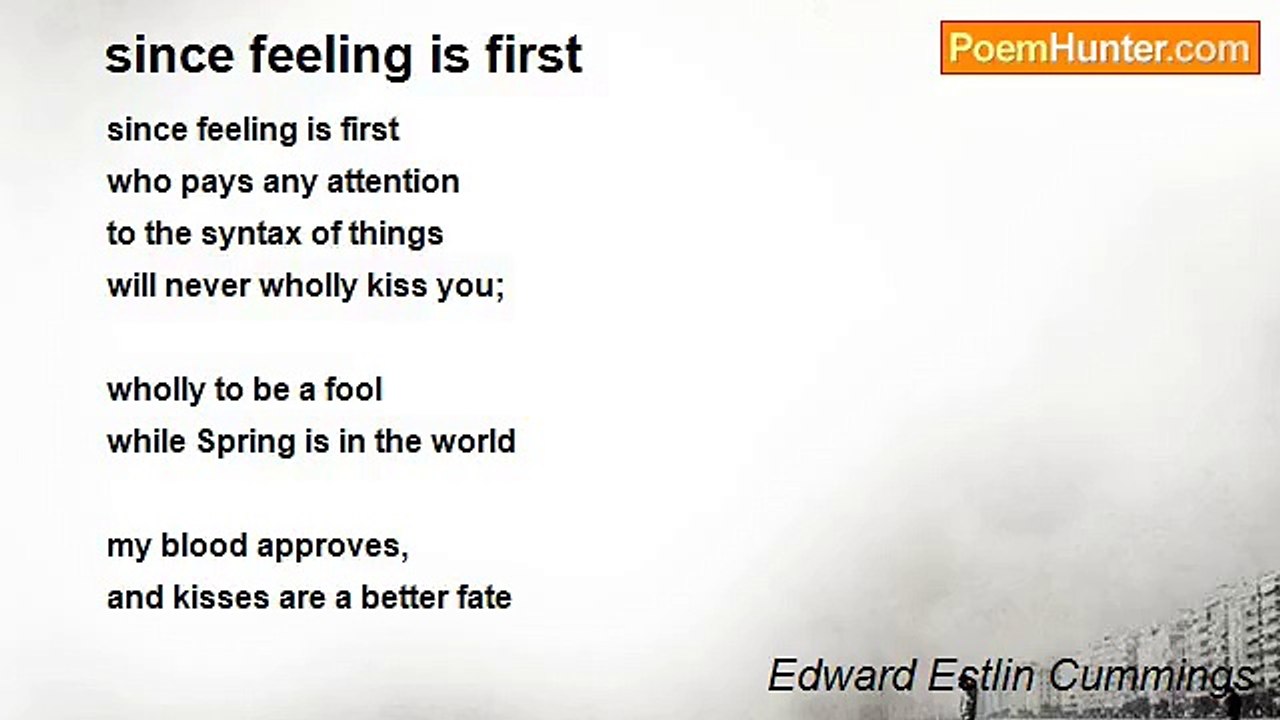 Edward Estlin Cummings - since feeling is first