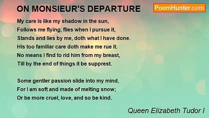 Queen Elizabeth Tudor I - ON MONSIEUR'S DEPARTURE