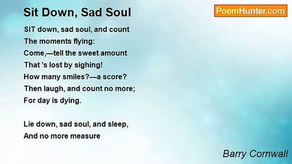 Barry Cornwall - Sit Down, Sad Soul