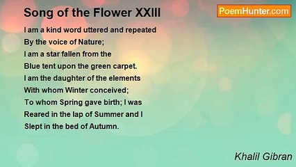Khalil Gibran - Song of the Flower XXIII