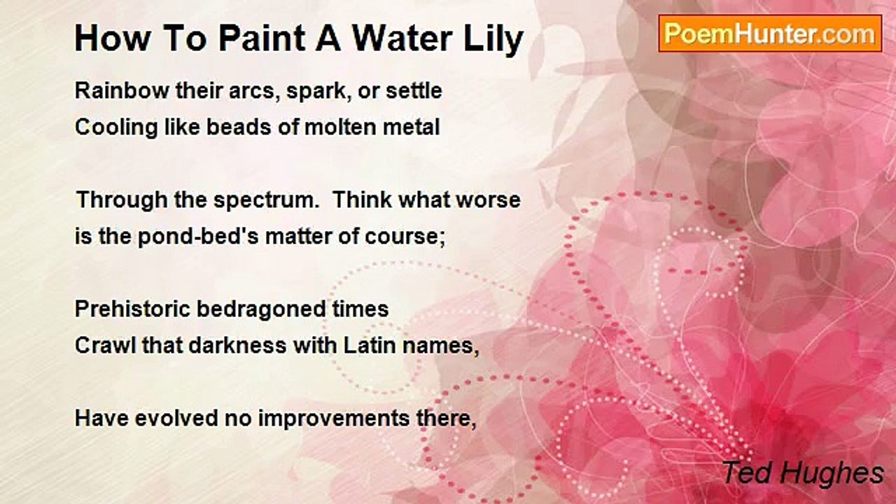 Ted Hughes - How To Paint A Water Lily