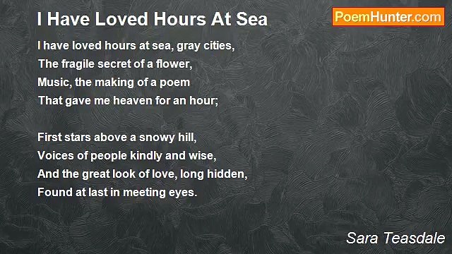 Sara Teasdale - I Have Loved Hours At Sea