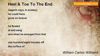William Carlos Williams - Heel & Toe To The End