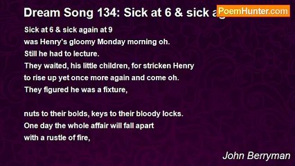John Berryman - Dream Song 134: Sick at 6 & sick again at 9