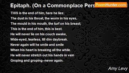 Amy Levy - Epitaph. (On a Commonplace Person Who Died in Bed)