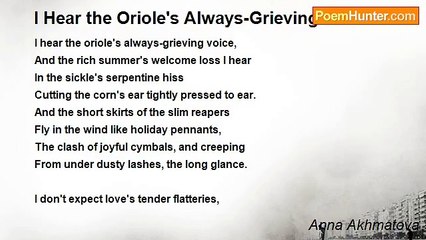 Anna Akhmatova - I Hear the Oriole's Always-Grieving Voice