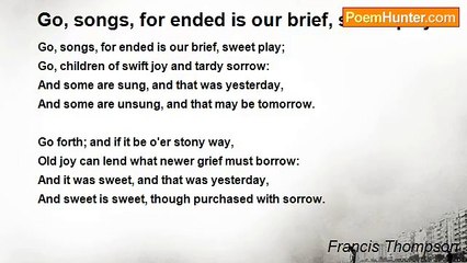 Francis Thompson - Go, songs, for ended is our brief, sweet play