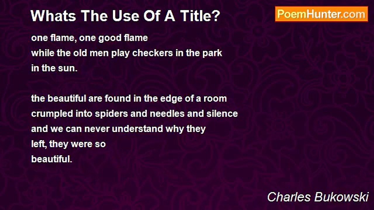 Charles Bukowski - Whats The Use Of A Title?