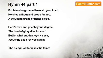 Isaac Watts - Hymn 44 part 1