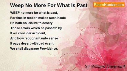 Sir William Davenant - Weep No More For What Is Past