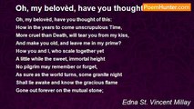 Edna St. Vincent Millay - Oh, my belovèd, have you thought of this