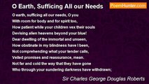 Sir Charles George Douglas Roberts - O Earth, Sufficing All our Needs