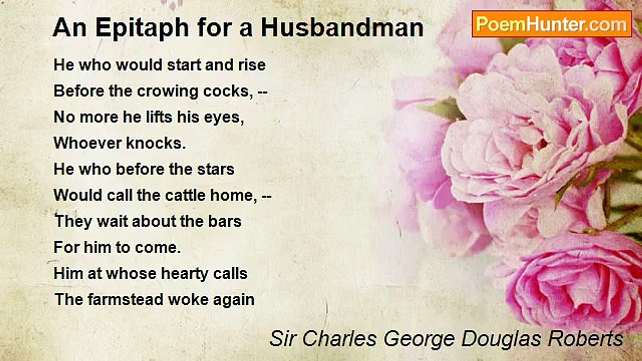 Sir Charles George Douglas Roberts - An Epitaph for a Husbandman