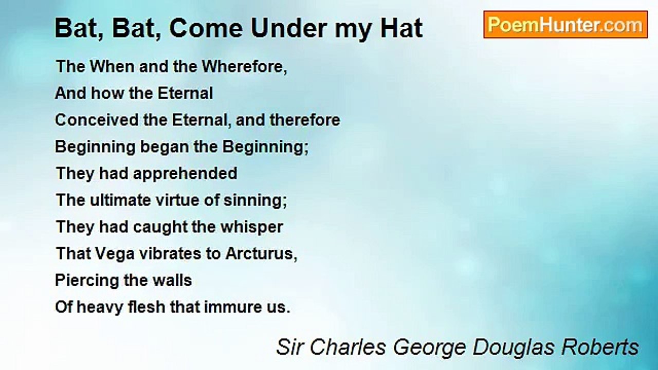 Sir Charles George Douglas Roberts - Bat, Bat, Come Under my Hat