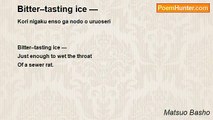 Matsuo Basho - Bitter–tasting ice —