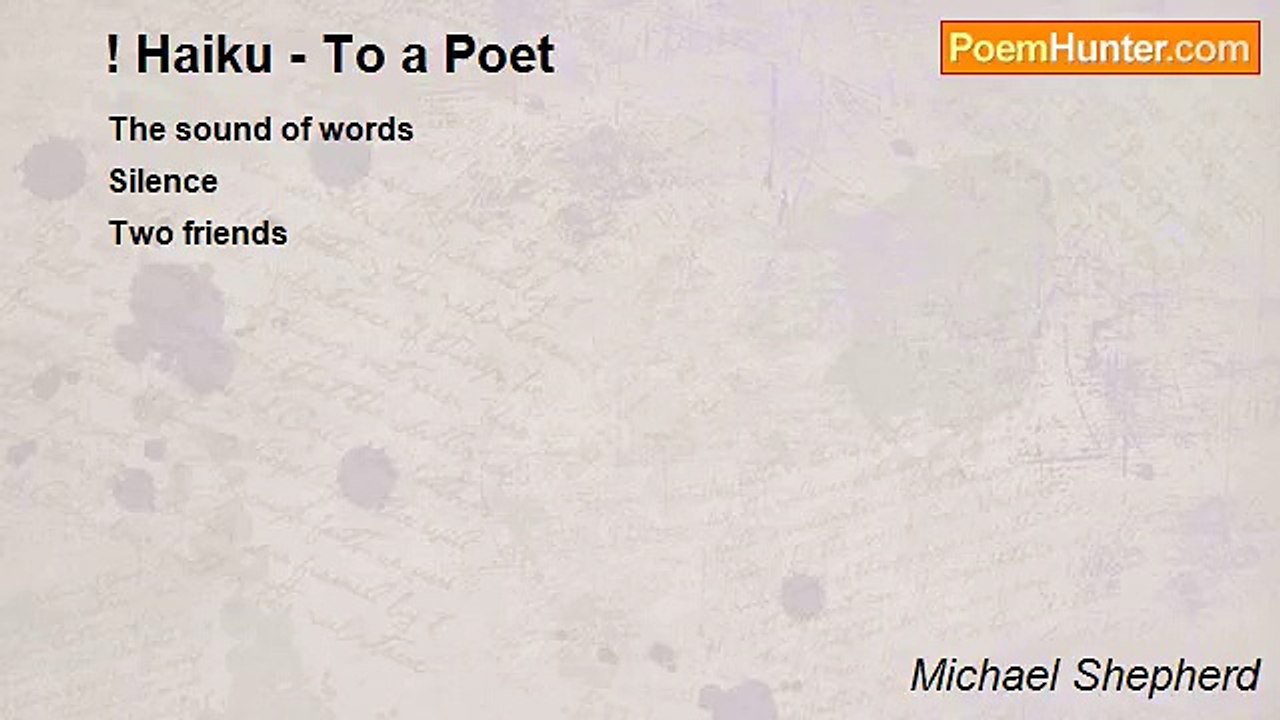 Michael Shepherd - ! Haiku - To a Poet
