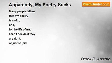 Derek R. Audette - Apparently, My Poetry Sucks