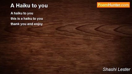 Shashi Lester - A Haiku to you