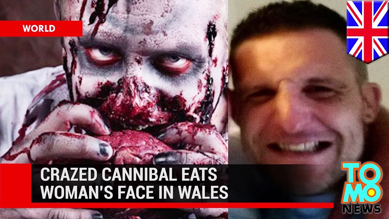 Cannibal killer - Cocaine-fuelled ‘zombie’ eats woman’s face at a hostel in Wales.