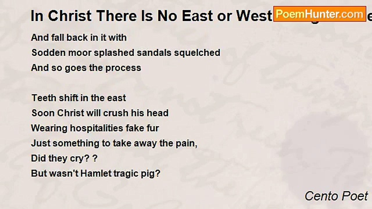 Cento Poet - In Christ There Is No East or West...