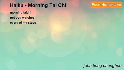 john tiong chunghoo - Haiku - Morning Tai Chi