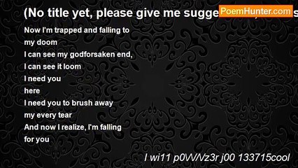 I wi11 p0\/\//\/z3r j00 133715cool - (No title yet, please give me suggestions, thanks!)