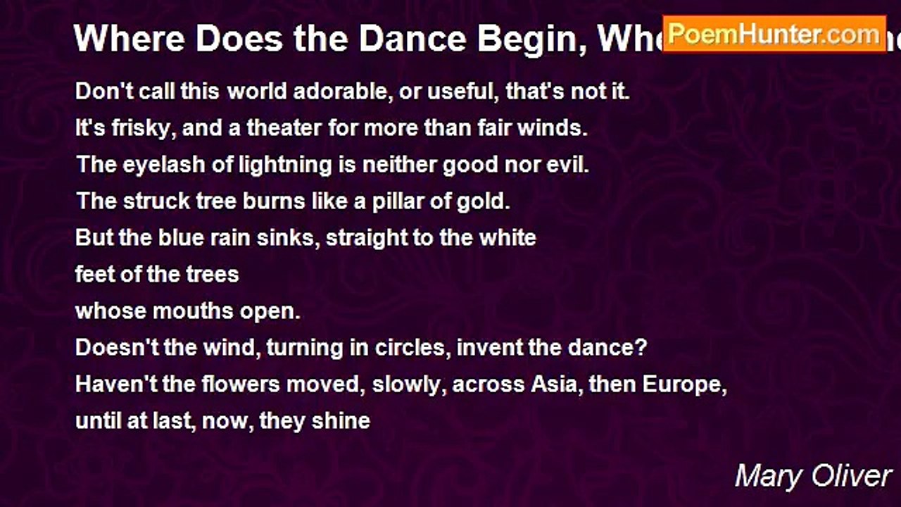 Mary Oliver - Where Does the Dance Begin, Where...